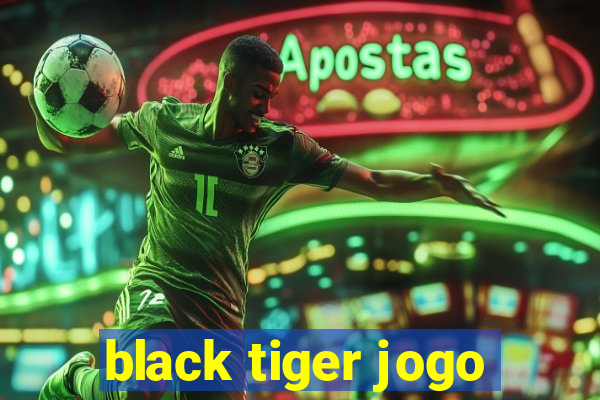 black tiger jogo